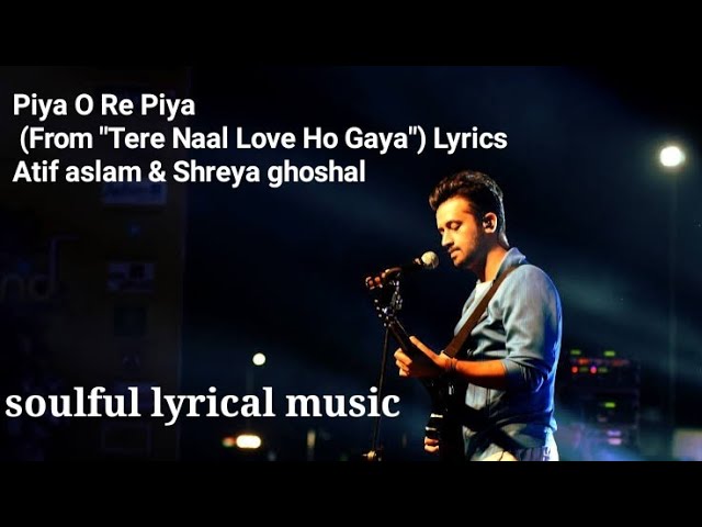 o re piya song atif aslam o re piya song atif aslam
