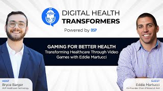 Digital Health Transformers Ep 2: Eddie Martucci, Cofounder, Akili | Gaming for Health