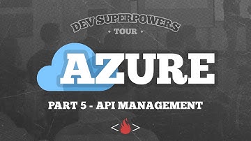 Azure API Management | Dev SuperPowers Azure Tour | Part 5