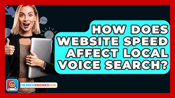 How Does Website Speed Affect Local Voice Search? - SearchEnginesHub.com