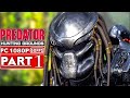 PREDATOR HUNTING GROUNDS Gameplay Walkthrough Part 1 FULL GAME [1080p 60FPS PC] - No Commentary
