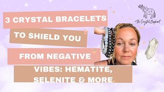 3 Crystal Bracelets To Shield You From Negative Vibes Hematite, Selenite More