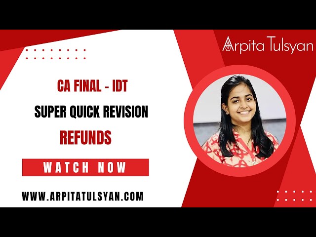 Refunds under GST | CA Final IDT | Super Quick Revision by CA Arpita Tulsyan | May/Nov2024