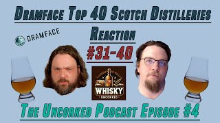 The Uncorked Podcast: Episode 4 | Reacting to the Dramface.com Top 40 Scotch Distilleries [PART 1]