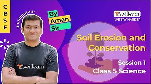 Soil | CBSE Class 5 | Soil Erosion | Science Online Classes | Session - 1 | Swiflearn
