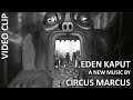 Circus marcus  eden kaput clip