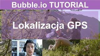 Lokalizacja GPS - GPS Location| Bubble.io TUTORIAL