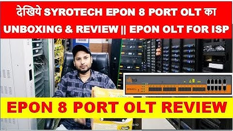Syrotech Epon OLT Unboxing and review video by information collection.|| Syrotech OLT Video