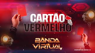Banda Virtual - Cartão Vermelho Áudio Mp3 2024