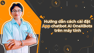 Tăng Chuyển Đổi Bán Hàng với AI Tư Vấn OneXBots Phần 9 | Hướng dẫn tải app OneXBots về máy tính