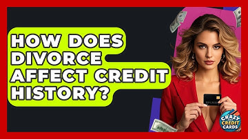 How Does Divorce Affect Credit History? - Crazy About Credit Cards