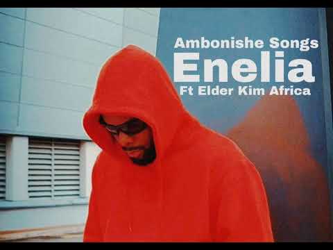 Https Mijibamw Com Ambonishe Songs Ft Elder Kim Africa Enelia