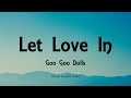 Goo Goo Dolls - Let Love In (Lyrics) - Let Love In (2006)