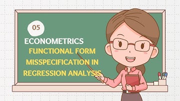 5.FUNCTIONAL FORM MISSPECIFICATION IN REGRESSION ANALYSIS