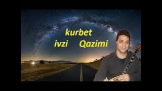 Kurbeti ivzi qazimi teksti muzika ariz arizi