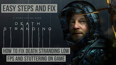 How to fix Death Stranding Low FPS and Stuttering on game