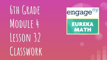 Engage NY // Eureka Math Grade 6 Module 4 Lesson 32 Classwork