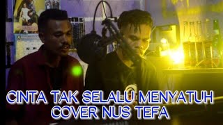 PANCE .F. PONDANG / CINTA TAK SELALU MENYATUH //COVER NUS TEFA 🎤🎤