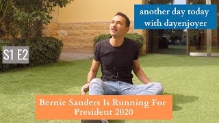 S1 E2 Dubai: Bernie Sanders is Running for President 2020