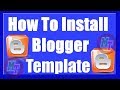 How to install a blogger templates theme