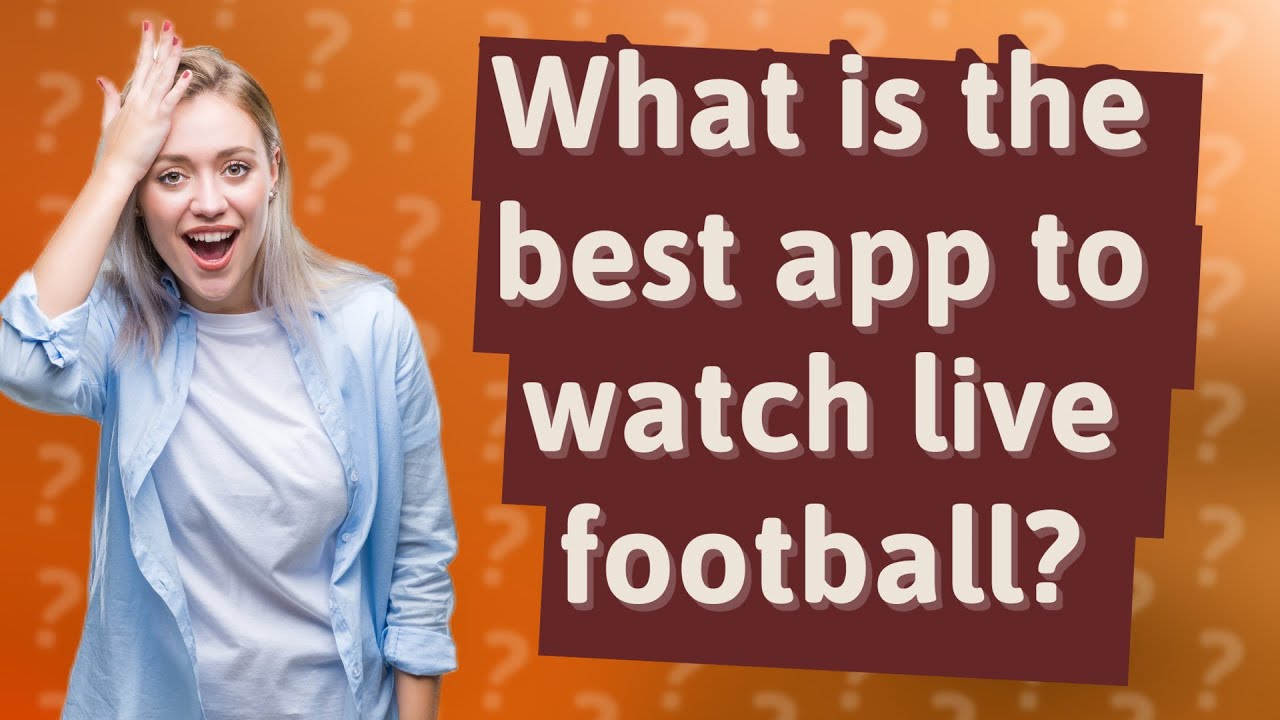 What is the best app to watch live football?