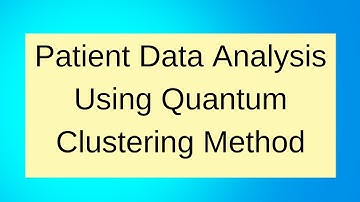 Patient Data Analysis with the Quantum Clustering Method || Shradha Deshmukh || Bikash