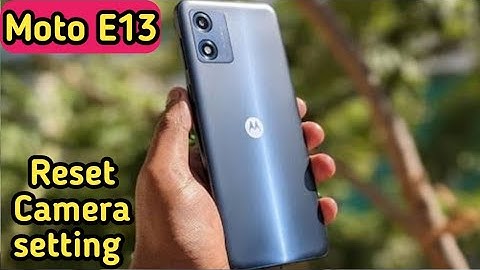 Reset Camera Setting In Moto E13, Moto E13 Mein Camera Ki Setting Kaise Theek Karen,