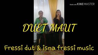 Download lagu DU3T M4UT...!!! DASNO FRESSI DUT & ISNA FRESSI MUSIC