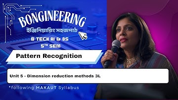 AI&DS 5th Sem Pattern Recognition | Unit 5: Dimension Reduction Methods | Bengali Explanation |