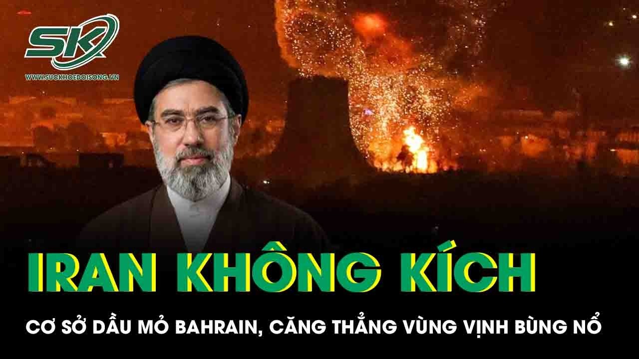 Iran đánh vào hạ tầng dầu mỏ Bahrain, căng thẳng Vùng Vịnh bùng nổ