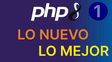 PHP 8.0 - Lo nuevo, lo mejor - Parte 1