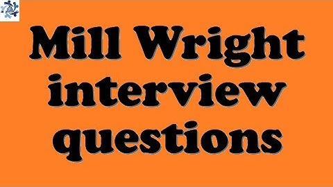 Mill Wright interview questions