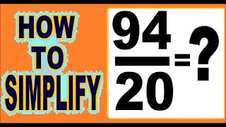 how to simplify 94/20 ( an example how to simplify fractions ) .