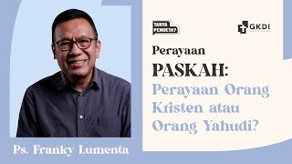 Paskah (Kebangkitan Yesus), Perayaan Orang Kristen/Orang Yahudi? |Tanya Pendeta | Ps. Franky Lumenta