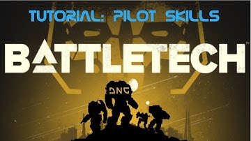 Battletech Tutorial Pilot Skills Beginner