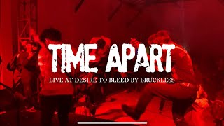 Time Apart Live At Desire To Bleed By Bruckless