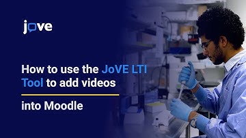 Tutorial: How to use the JoVE LTI tool to add Videos into Moodle
