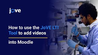 Tutorial: How to use the JoVE LTI tool to add Videos into Moodle