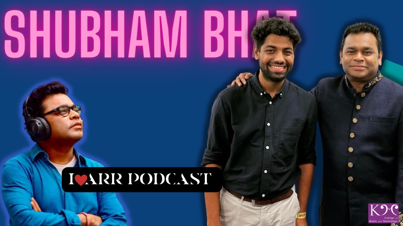 SHUBHAM BHAT | I LOVE ARR | THE @A. R. Rahman PODCAST - YouTube