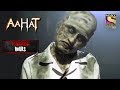 Horror In The Hospital | Horror Hours | Aahat | Full Episode