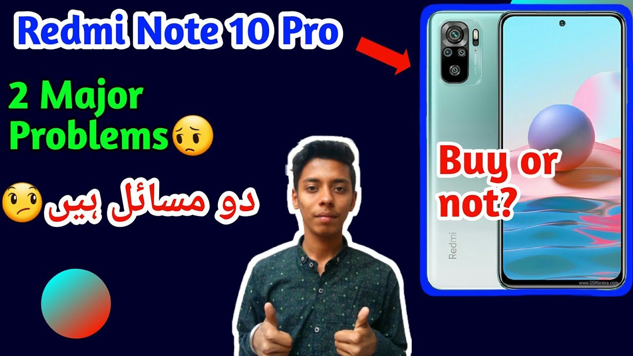 Xiaomi Redmi Note 10 Pro Problem Don't Buy Redmi Note 10 Pro in Pakistan_Redmi Note 10 Pro Problems
