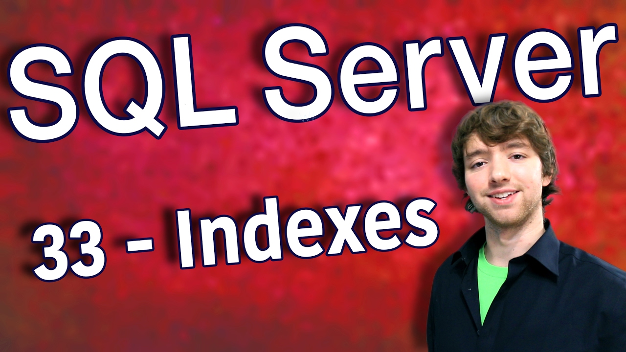 SQL Server 33 - Indexes