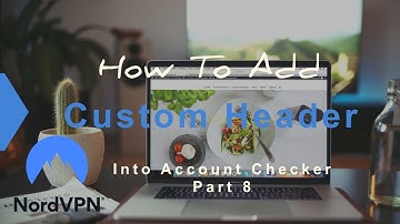 How To Add Custom Header in HttpRequest | NordVPN(Account Checker Part 8)