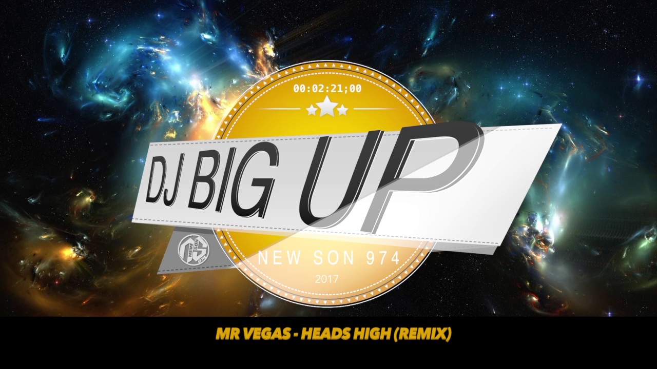 Mr Vegas Heads High (DJ Big Up Remix) 2017 YouTube