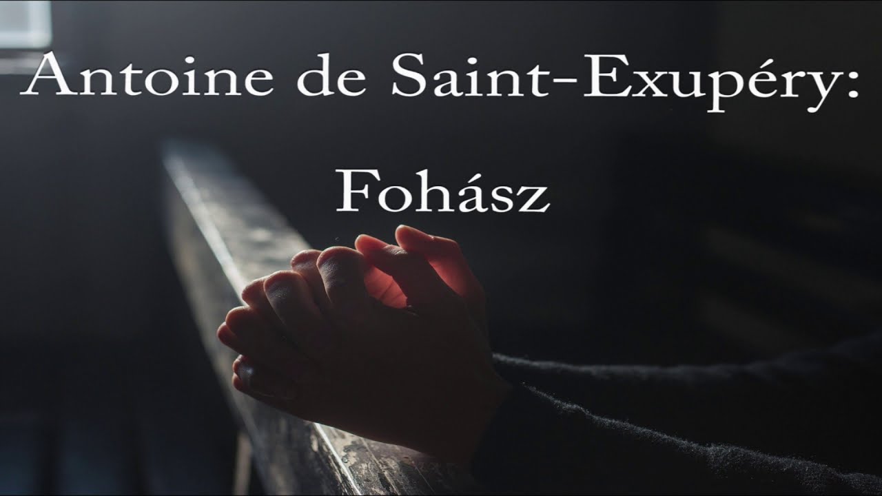 Antoine De Saint Exupery Fohasz Youtube