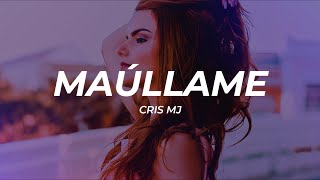 Cris MJ - Maúllame (Letra/Lyrics)