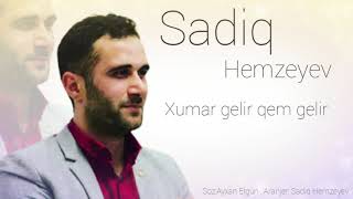 Sadiq Hemzeyev — Xumar Gəlir Qəm Gəlir Resimi