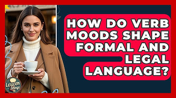 How Do Verb Moods Shape Formal And Legal Language? - Lexicon Lounge