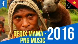 MAMA -  PNG Latest Music (Gedix) chords