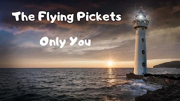 ONLY YOU....The Flying Pickets... with lyrics...love song